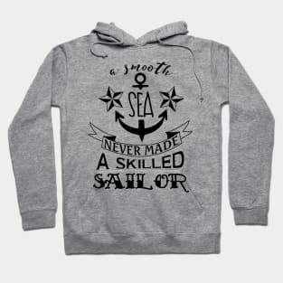 A smooth sea never made a skilled sailor Hoodie